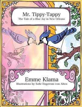 Imagen de portada para Mr. Tippy-Tappy: The Tale of a Blue Jay in New Orleans