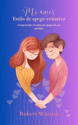 Mi Amor Estilo De Apego Evitativo Comprender El Estilo De Apego De Sus Parejas