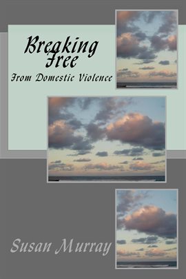 Cover image for Breaking Free From Domestic Violence