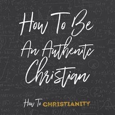 Cover image for How to Be an Authentic Christian