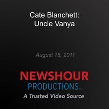 Cate Blanchett: Uncle Vanya Cate Blanchett: Uncle Vanya