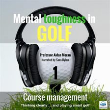 Cover image for Mental Toughness in Golf: 1 of 10 Course Management