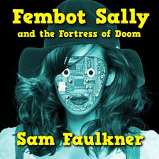 Imagen de portada para Fembot Sally And The Fortress Of Doom