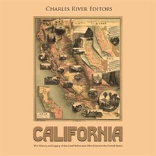 Imagen de portada para California: The History and Legacy of the Land Before and After It Joined the United States