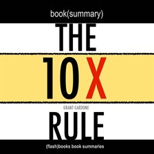 Cover image for Book Summary of The 10X Rule by Grant Cardone