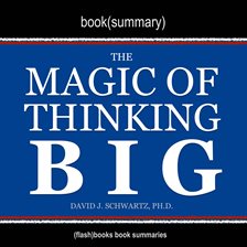 Cover image for Book Summary of The Magic of Thinking Big by David J. Schwartz