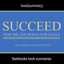 Cover image for Succeed by Heidi Grant Halvorson, Ph. D - Book Summary