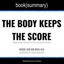 Cover image for The Body Keeps the Score by Bessel Van der Kolk, M.D. - Book Summary