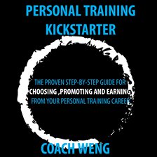 Cover image for Personal Trainer Kick Starter -Learn How To Start , Build & Grow Your Training Career