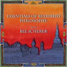 Cover image for Essentials of Buddhist Philosophy with Bee Scherer