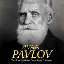 Imagen de portada para Ivan Pavlov: The Life and Legacy of the Famous Russian Psychologist