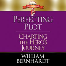 Cover image for Perfecting Plot: Charting the Hero's Journey