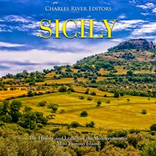 Imagen de portada para Sicily: The History and Legacy of the Mediterranean's Most Famous Island