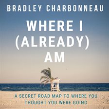 Cover image for Where I (Already) Am