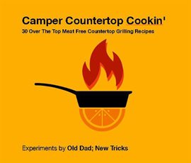 Imagen de portada para Who Needs an F'in Oven? 30 Over the Top Meat Free Countertop Grillin' Recipes