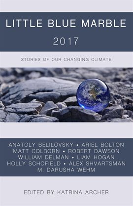 Cover image for Little Blue Marble 2017: Stories of Our Changing Climate