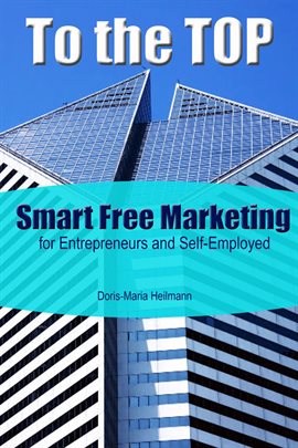 Cover image for To the Top Smart Free Marketing for Entrepreneurs and Self-Employed