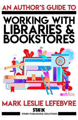 Cover image for An Author's Guide to Working with Libraries and Bookstores