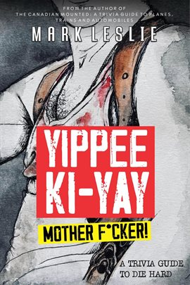 Cover image for Yippee Ki-Yay, Motherf*cker!: A Trivia Guide to Die Hard