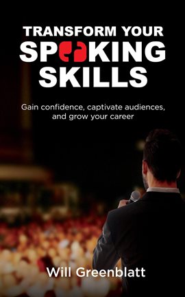 Cover image for Transform Your Speaking Skills: Gain Confidence, Captivate Audiences and Advance Your Career
