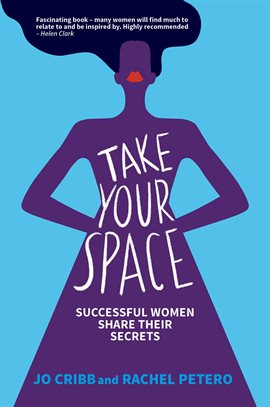 Cover image for Take Your Space: Successful Women Share Their Secrets