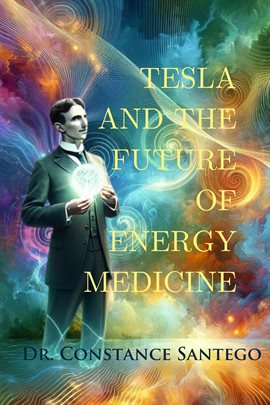 Cover image for Tesla and The Future of Energy Medicine