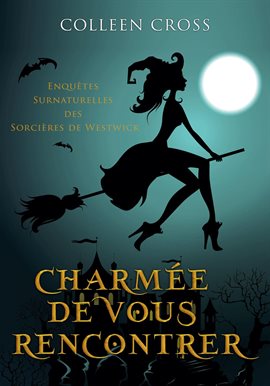 Cover image for Charmée de vous Rencontrer : Une Petite Enquête des Sorcières de Westwick