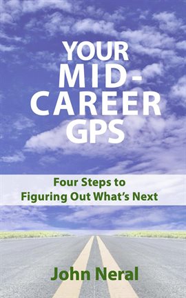 Cover image for Your Mid-Career GPS: Four Steps to Figuring Out What's Next