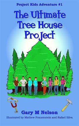 Cover image for The Ultimate Tree House Project: Project Kids Adventure #1