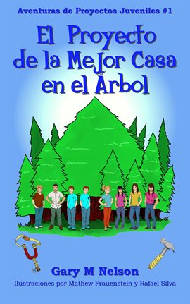 Cover image for ¡El Proyecto De La Mejor Casa en el Árbol!