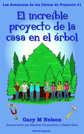 Cover image for El increíble proyecto de la casa en el árbol: Aventuras de los Chicos de Proyectos #1