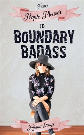 Cover image for From People Pleaser to Boundary Badass