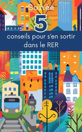 Cover image for 5 Conseils Pour S'en Sortir Dans Le Rer