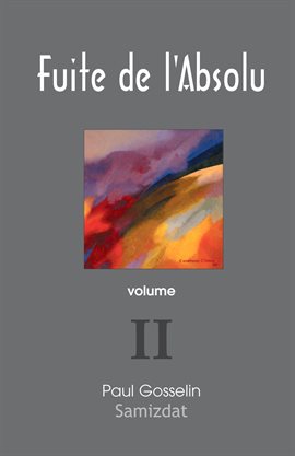 Cover image for Fuite de l'Absolu: Observations cyniques sur l'Occident postmoderne. volume II