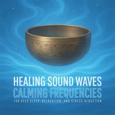 Cover image for Healing Sound Waves – Calming Frequencies for Deep Sleep, Relaxation, and Stress Reduction