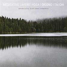 Cover image for Meditative Layers Yoga Qigong Tai Chi Energy Work