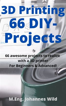 3D Printing: 66 DIY-Projects