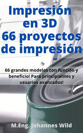 Cover image for Impresión en 3D | 66 proyectos de impresión
