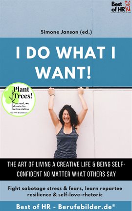 Cover image for I do what I want! The art of living a creative life & being self-confident no matter what others say