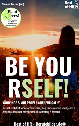 Cover image for Be Yourself! Convince & Win People Authentically