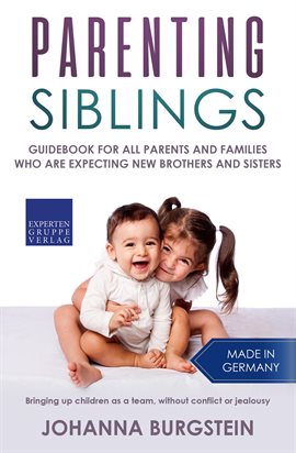 Cover image for Parenting Siblings: Guidebook for All Parents and Families Who Are Expecting New Brothers and Sister