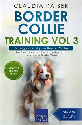 Cover image for Taking Care of Your Border Collie: Nutrition, Common Diseases and General Care of Your Border Collie