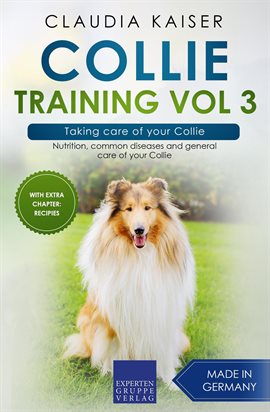 Cover image for Collie Training Vol 3 – Taking Care of Your Collie: Nutrition, Common Diseases and General Care of Y