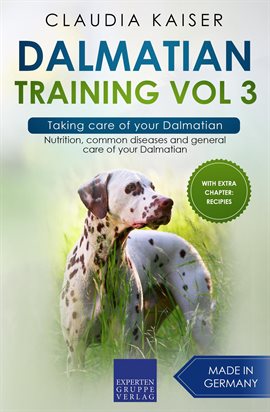 Cover image for Taking Care of Your Dalmatian: Nutrition, Common Diseases and General Care of Your Dalmation