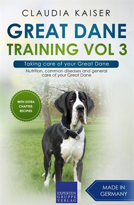 Cover image for Taking Care of Your Great Dane: Nutrition, Common Diseases and General Care of Your Great Dane