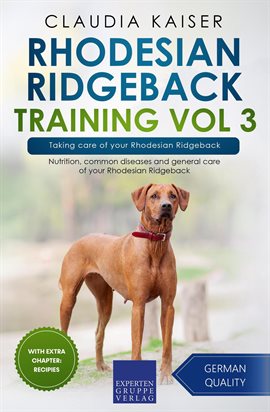 Cover image for Rhodesian Ridgeback Training, Volume 3 – Taking Care of Your Rhodesian Ridgeback: Nutrition, Commo…