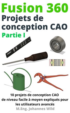 Cover image for Fusion 360 Projets de conception CAO, Partie I