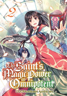 Cover image for The Saint's Magic Power is Omnipotent - L'EXTRAordinaire Apothicaire (Francais Light Novel): Tome 2