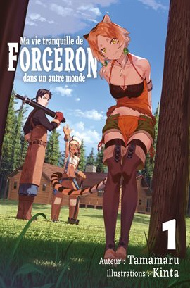 Imagen de portada para Ma Vie Tranquille De Forgeron Dans Un Autre Monde : Tome 1 (Francais Light Novel)