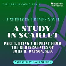 Imagen de portada para A Study in Scarlet (Part 1: Being a Reprint From the Reminiscences of John H. Watson, M.D.)